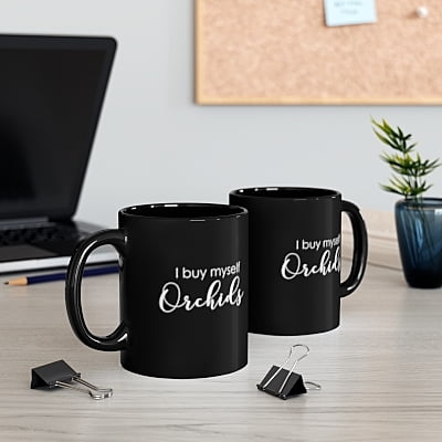 I Buy Myself Orchids Coffee Mug I Buy Myself Orchids Coffee Mug