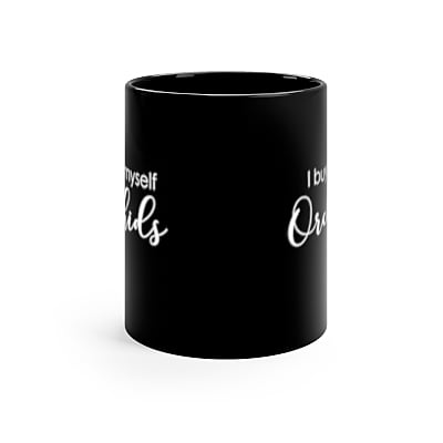 I Buy Myself Orchids Coffee Mug I Buy Myself Orchids Coffee Mug