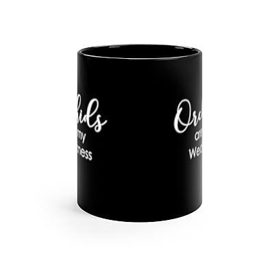 Orchids Are My Weakness Coffee Mug Orchids Are My Weakness Coffee Mug