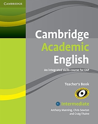Cambridge Academic English B1+ Intermediate Teacher's Book An Integrated Skills Course for