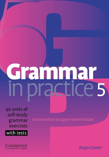 Grammar in Practice (1ed) - Student Book - Level 5 + 40 units of grammar exercises with tests