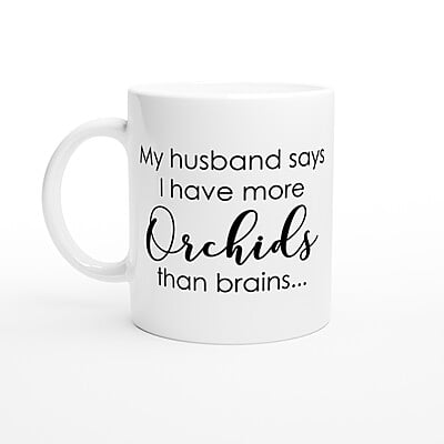 Husband More Orchids Than Brains Coffee Mug Husband More Orchids Than Brains Coffee Mug