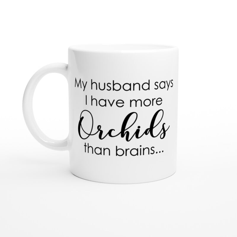 Husband More Orchids Than Brains Coffee Mug Husband More Orchids Than Brains Coffee Mug