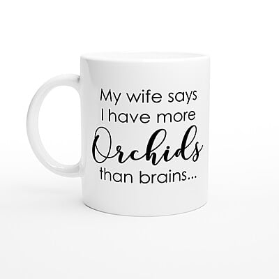 Wife More Orchids Than Brains Coffee Mug Wife More Orchids Than Brains Coffee Mug