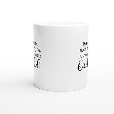 Just One More Orchid Coffee Mug Just One More Orchid Coffee Mug