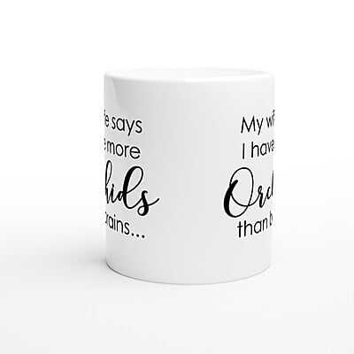 Wife More Orchids Than Brains Coffee Mug Wife More Orchids Than Brains Coffee Mug