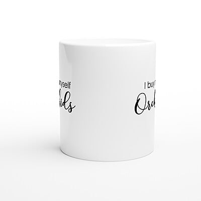 I Buy Myself Orchids Coffee Mug I Buy Myself Orchids Coffee Mug