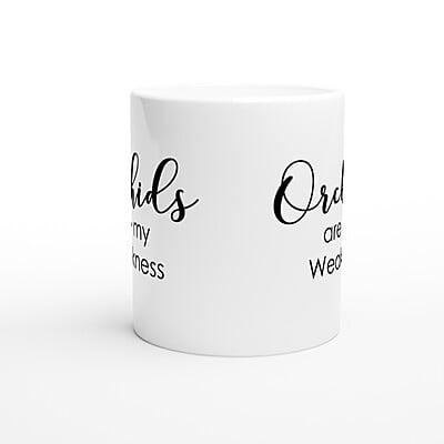 Orchids Are My Weakness Coffee Mug Orchids Are My Weakness Coffee Mug