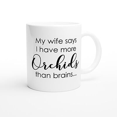 Wife More Orchids Than Brains Coffee Mug Wife More Orchids Than Brains Coffee Mug